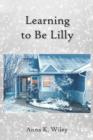 Image for Learning to Be Lilly