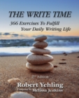 Image for The Write Time : 366 Exercises to Fulfill Your Daily Writing Life; 2nd Edition