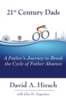 Image for 21st Century Dads : A Father&#39;s Journey to Break the Cycle of Father Absence