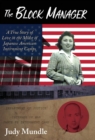 Image for The Block Manager : A True Story of Love in the Midst of Japanese American Internment Camps