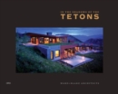 Image for In the Shadow of the Tetons: Selected Works of Ward + Blake Architects