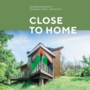 Image for Close to home  : building and projects of Michael Koch and Associates architects