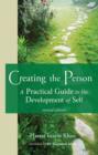 Image for Creating the Person: A Practical Guide to the Development of Self