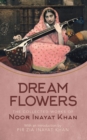 Image for Dream Flowers : The Collected Works of Noor Inayat Khan with an Introduction by Pir Zia Inayat Khan