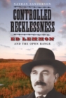 Image for Controlled recklessness  : Ed Lemmon and the open range
