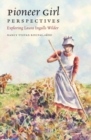 Image for Pioneer Girl Perspectives : Exploring Laura Ingalls Wilder