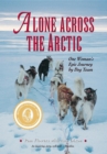 Image for Alone Across the Arctic: One Woman&#39;s Epic Journey by Dog Team