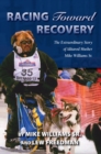 Image for Racing Toward Recovery: The Extraordinary Story of Alaska Musher Mike Williams Sr.