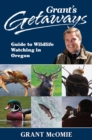 Image for Grant&#39;s Getaways: Guide to Wildlife Watching in Oregon
