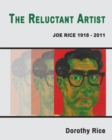 Image for The Reluctant Artist : Joe Rice 1918-2011