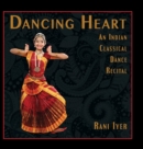 Image for Dancing Heart : An Indian Classical Dance Recital