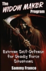 Image for The Widow Maker Program : Extreme Self-Defense for Deadly Force Situations