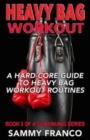 Image for Heavy Bag Workout : A Hard-Core Guide to Heavy Bag Workout Routines