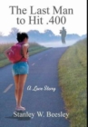 Image for The Last Man to Hit .400 : A Love Story