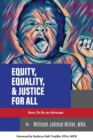 Image for Equity, Equality &amp; Justice for All