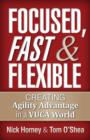 Image for Focused, Fast and Flexible: Creating Agility Advantage in a Vuca World