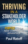 Image for Thriving in a Stakeholder World: Purpose as the New Competitive Advantage