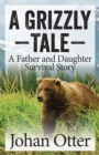 Image for Grizzly Tale: A Father and Daughter Survival Story