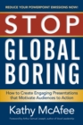Image for Stop Global Boring: How to Create Engaging Presentations That Motivate Audiences to Action