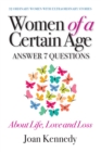 Image for Women of a Certain Age: Answer Seven Questions About Life, Love, And Loss