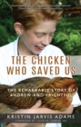 Image for The chicken who saved us: the remarkable story of Andrew and Frightful