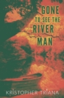 Image for Gone to See the River Man