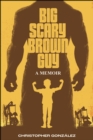 Image for Big Scary Brown Guy : A Memoir