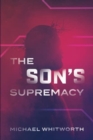 Image for The Son&#39;s Supremacy : A Guide to Hebrews