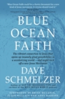 Image for Blue Ocean Faith : The vibrant connection to Jesus that opens up insanely great possibilities in a secularizing world-and might kick off a new Jesus Movement