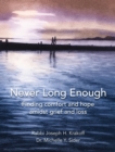 Image for Never Long Enough, Premium Hardcover Edition : Finding comfort and hope amidst grief and loss