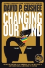 Image for Changing Our Mind : Definitive 3rd Edition of the Landmark Call for Inclusion of LGBTQ Christians with Response to Critics