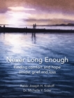 Image for Never Long Enough, Hardcover Edition : Finding comfort and hope amidst grief and loss