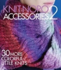 Image for Knit Noro accessories 2  : 30 more colorful little knits