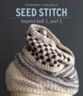 Image for Seed Stitch : Beyond Knit 1, Purl 1