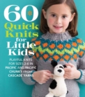 Image for 60 quick knits for little kids  : playful knits for sizes 2-6 in Pacific and Pacific Chunky from Cascade Yarns