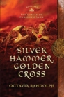 Image for Silver Hammer, Golden Cross : Book Six of The Circle of Ceridwen Saga