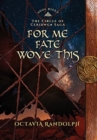 Image for For Me Fate Wove This : Book Eight of The Circle of Ceridwen Saga