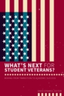 Image for What’s Next for Student Veterans? : Moving From Transition to Academic Success