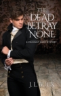 Image for The Dead Betray None