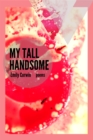 Image for My Tall Handsome: Poems