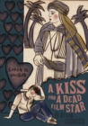 Image for A Kiss For A Dead Film Star And Other St