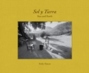 Image for Sol Y Tierra/ Sun and Earth : Views Beyond the U.S.- Mexico Border, 1988-2018