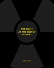 Image for The Light at the End of History : The Light at the End of History