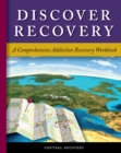 Image for Discover Recovery: A Comprehensive Addiction Recovery Workbook
