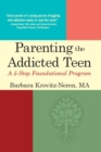 Image for Parenting the Addicted Teen: A 5-Step Foundational Program