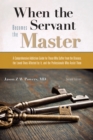 Image for When the servant becomes the master: a comprehensive addiction guide for those who suffer from the disease, the loved ones affected by It, and the professionals who assist them