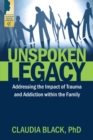 Image for Unspoken legacy: addressing the impact of trauma and addiction within the family