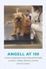 Image for Angell at 100 : A Century of Compassionate Care for Animals and Their Families at Angell Animal Medical Center