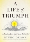 Image for A Life of Triumph: Unleashing Your Light Upon the World