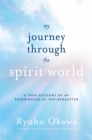 Image for My Journey through the Spirit World: A True Account of My Experiences of the Hereafter